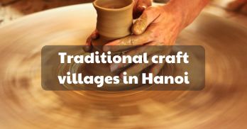 Exploring the top 07 traditional craft villages in Hanoi - Traveling back in time with Handspan Travel Indochina